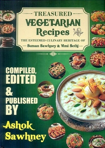 Treasured vegetarian recipes : the esteemed culinary heritage of Suman Sawhney & Mrs. Vimi Sethi